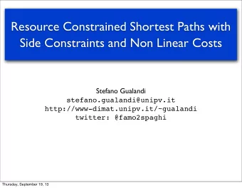 Resource Constrained Shortest Paths with  Side Constraints and Non Linear Costs  Stefano Gualandi