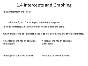1.4 Intercepts and Graphing  The general form of a line is:  where A, B, and C are integers and A