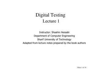 Digital Testing  L  Lecture 1  t  1  Instructor: Shaahin Hessabi  Department of Computer
