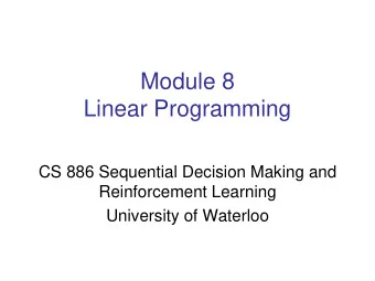 Module 8  Linear Programming  CS 886 Sequential Decision Making and  Reinforcement Learning
