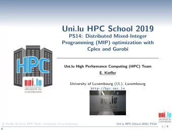 Uni.lu HPC School 2019  PS14: Distributed Mixed-Integer  Programming (MIP) optimization with  Cplex