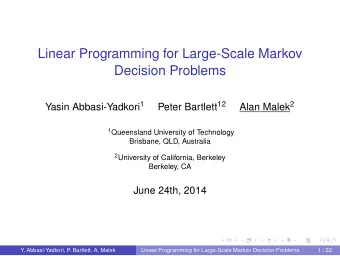 Linear Programming for Large-Scale Markov  Decision Problems Yasin Abbasi-Yadkori 1 Peter Bartlett