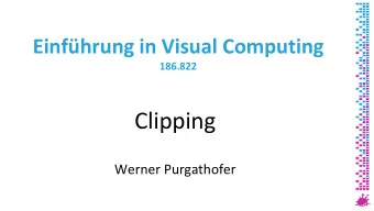 Clipping  Werner Purgathofer Viewing in the Rendering Pipeline  object capture/creation  scene