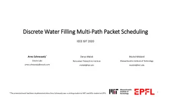 Dis  iscrete Water Fil  illi  ling Mult  lti-Path Packet Scheduli  ling  IEEE ISIT 2020 Arno