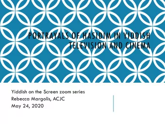 PORTRAYALS OF HASIDIM IN YIDDISH  TELEVISION AND CINEMA  Yiddish on the Screen zoom series  Rebecca