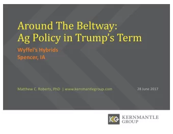 Around The Beltway:  Ag Policy in Trumps Term  Wyffels Hybrids  Spencer, IA  Matthew C.