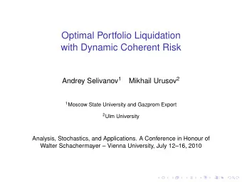 Optimal Portfolio Liquidation  with Dynamic Coherent Risk Andrey Selivanov 1 Mikhail Urusov 2 1