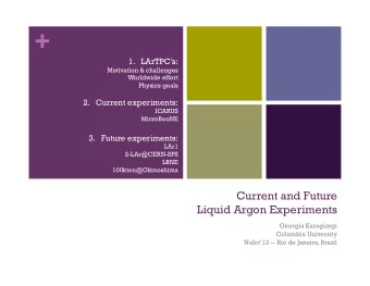 + 1. LArTPCs:  Motivation &amp; challenges  Worldwide effort  Physics goals  2.   Current