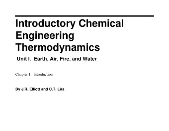 Introductory Chemical  Engineering  Thermodynamics  Unit I.  Earth, Air, Fire, and Water  Chapter