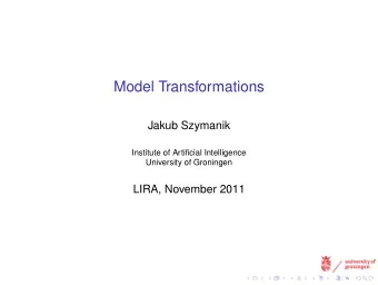 Model Transformations  Jakub Szymanik  Institute of Artificial Intelligence  University of