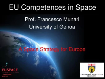 EU Competences in Space  Prof. Francesco Munari  University of Genoa  A Space Strategy for Europe