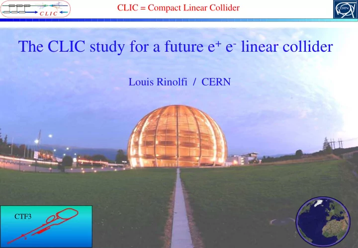 the clic study for a future e e linear collider