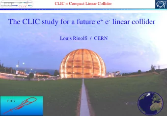 The CLIC study for a future e + e - linear collider  Louis Rinolfi  /  CERN  CTF3  CLIC seminar at