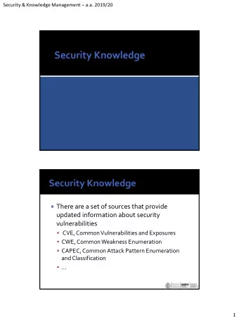 vulnerabilities  CVE, Common Vulnerabilities and Exposures  CWE, Common Weakness Enumeration