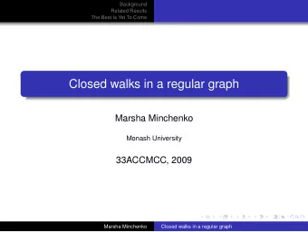 Closed walks in a regular graph  Marsha Minchenko  Monash University  33ACCMCC, 2009  Marsha