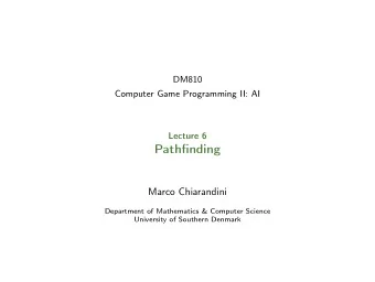 Pathfinding  Marco Chiarandini  Department of Mathematics &amp; Computer Science  University of