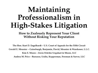 Maintaining  Professionalism in High-Stakes Litigation  How to Zealously Represent Your Client