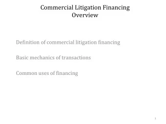 Commercial Litigation Financing  Overview  Definition of commercial litigation financing  Basic