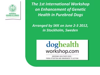 on Enhancement of Genetic Health in Purebred Dogs  Arranged by SKK on June 2-3 2012, in Stockholm,