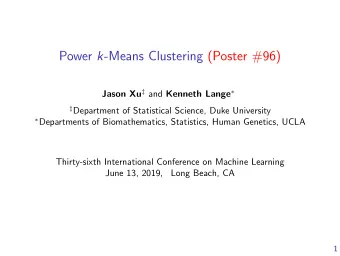 Power k -Means Clustering (Poster #96) Jason Xu  and Kenneth Lange   Department of
