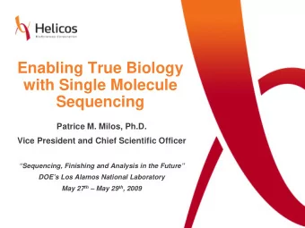 Enabling True Biology  with Single Molecule  Sequencing  Patrice M. Milos, Ph.D.  Vice President