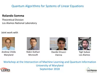 Quantum Algorithms for Systems of Linear Equations  Rolando Somma  Theoretical Division  Los Alamos