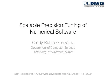 Scalable Precision Tuning of  Numerical Software  Cindy Rubio-Gonzlez  Department of Computer