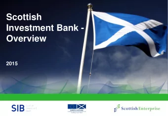 Scottish  Investment Bank -  Overview  2015  Scottish Enterprise  Scotlands main economic