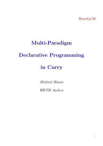 Multi-Paradigm  Declarative Programming  in Curry  Michael Hanus  RWTH Aachen  1  Declarative