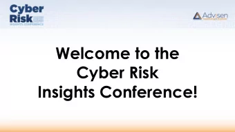 Welcome to the  Cyber Risk  Insights Conference!  Welcoming Remarks  Rebecca Bole  EVP &amp;