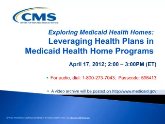 Leveraging Health Plans in  Medicaid Health Home Programs  April 17, 2012; 2:00  3:00PM (ET)