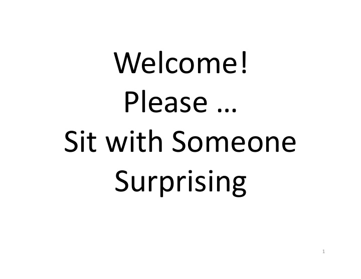 welcome please sit with someone surprising