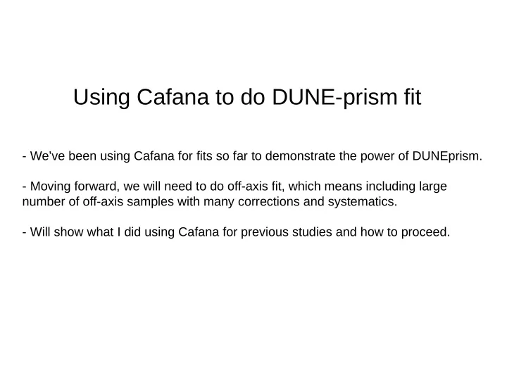 using cafana to do dune prism fit