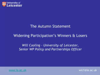 Widening Participations Winners &amp; Losers Will Cooling  University of Leicester,  Senior
