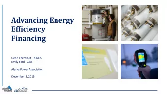 Advancing Energy  Efficiency  Financing  Gene Therriault - AIDEA  Emily Ford - AEA  Alaska Power