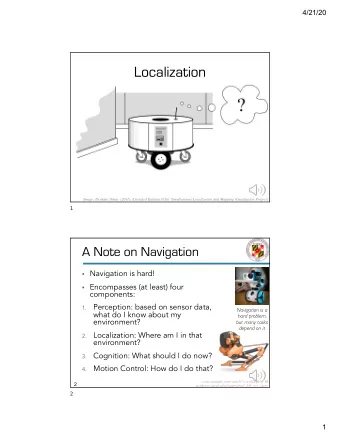 Localization  where am I?  Image: Ibrahim, Omar. (2011). Extended Kalman Filter Simultaneous