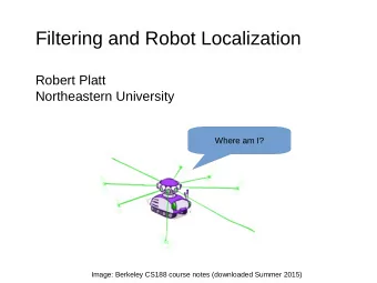 Filtering and Robot Localization  Robert Platt  Northeastern University  Where am I?  Image: