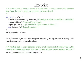 Exercise  /* A lockbox can be open or closed. If closed, only a valid password will open the  box.