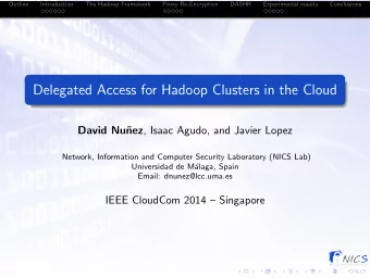 Delegated Access for Hadoop Clusters in the Cloud  David Nu nez , Isaac Agudo, and Javier Lopez