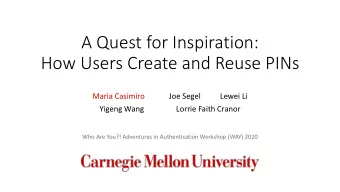 A Quest for Inspiration:  How Users Create and Reuse PINs  Maria Casimiro  Joe Segel  Lewei Li