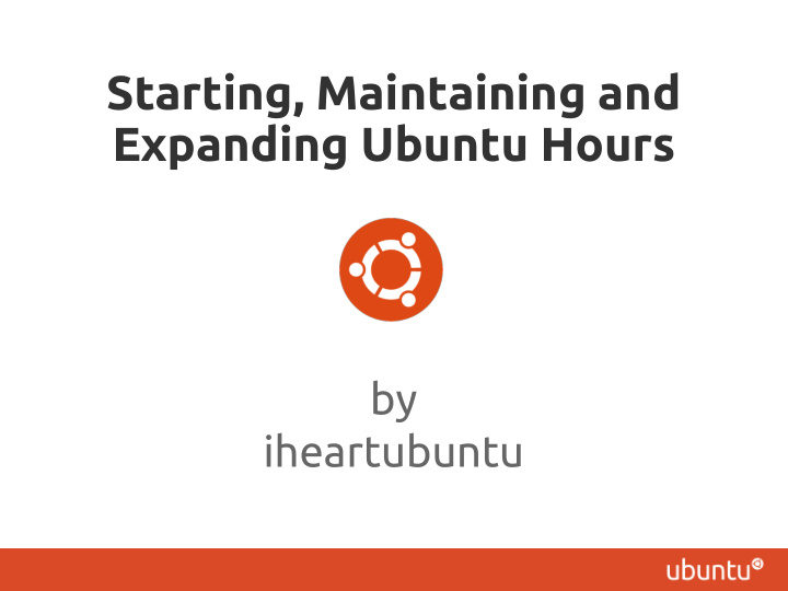 starting maintaining and expanding ubuntu hours