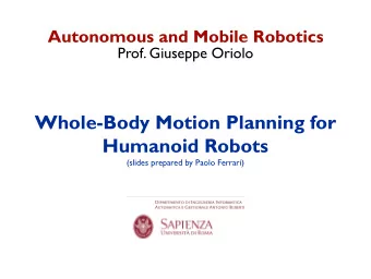 Whole-Body Motion Planning for  Humanoid Robots  (slides prepared by Paolo Ferrari)  introduction