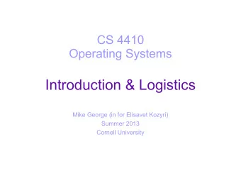 Introduction &amp; Logistics  Mike George (in for Elisavet Kozyri)  Summer 2013  Cornell University