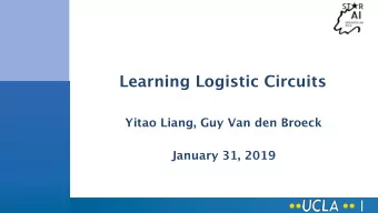 Learning Logistic Circuits  Yitao Liang, Guy Van den Broeck  January 31, 2019  Which model to