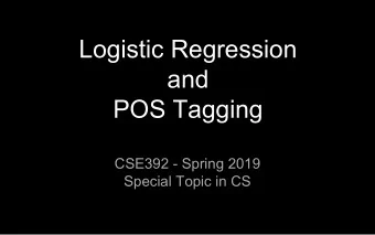 Logistic Regression  and  POS Tagging  CSE392 - Spring 2019  Special Topic in CS  Task