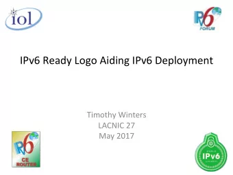 IPv6 Ready Logo Aiding IPv6 Deployment  Timothy Winters  LACNIC 27  May 2017  IPv6 Forums IPv6