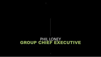 PHIL LONEY  GROUP CHIEF EXECUTIVE  1  Our AGM is an  important day for us its a day