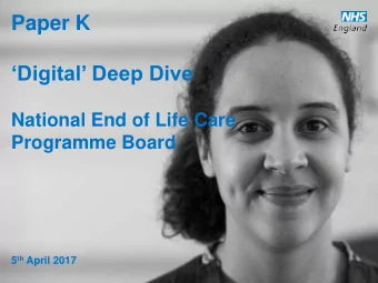 Paper K Digital Deep Dive  National End of Life Care  Programme Board 5 th April 2017