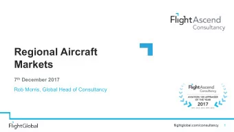 Regional Aircraft  Markets 7 th December 2017  Rob Morris, Global Head of Consultancy