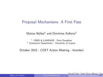 Proposal Mechanisms: A First Pass nez 1 and Dimitrios Xefteris 2  Matias N  u 1 CNRS &amp;